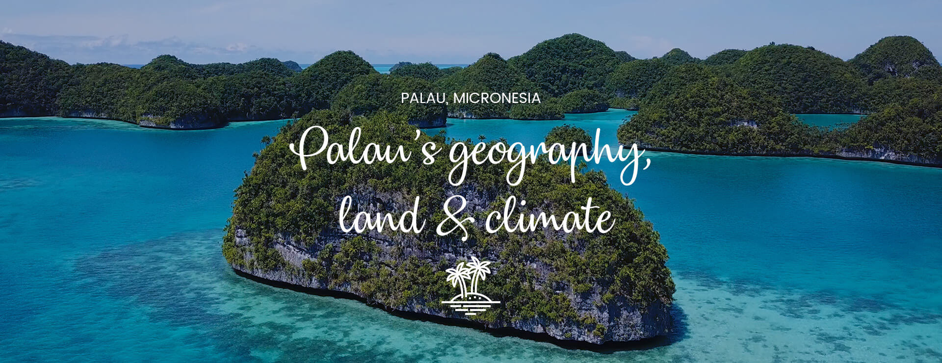 Palau's geography, land & climate